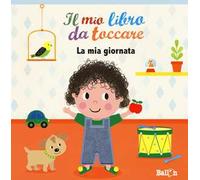 La mia giornata. Il mio libro da toccare. Ediz. a colori