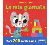 La mia giornata. Imparo a parlare. Ediz. a colori