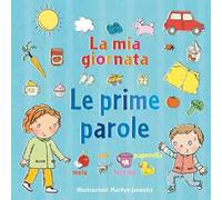 La mia giornata. Le prime parole. Ediz. a colori