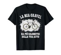 La mia Gravel ha più kilometri della tua auto Bici Simpatica Maglietta