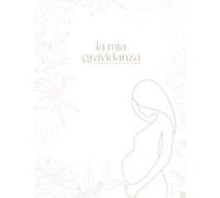 La mia gravidanza: un diario per conservare i ricordi più speciali
