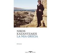 La mia Grecia - Kazantzakis Nikos