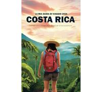 La mia guida di viaggio per la Costa Rica del 2024: Consigli utili e consigli degli esperti per la tua avventura