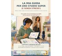 LA MIA GUIDA PER UNO STUDIO SUPER ( e senza stress): Strumenti pronti all’uso, prompt guidati per NotebookLM, scuola secondaria di 1 grado e biennio , Dsa , Bes e non solo