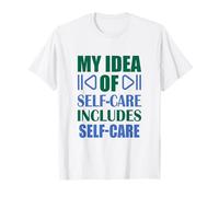 La mia Idea di Cura di sé Include la Cura di sé Maglietta