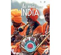 La mia India. Kerala, Delhi, Uttar Pradesh, Bihar, Rajasthan