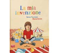 Mia Invenzione - Silvia Vecchini e Maria Girón - 2015 - Edizioni Corsare