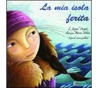 La mia isola ferita. Ediz. illustrata