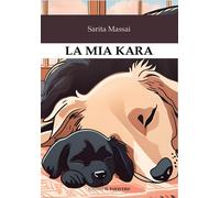 La mia Kara - [Edizioni Il Papavero]
