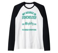 La mia Laurea in psicologia Mi Rende Altamente qualificato per Giudicare E Maglia con Maniche Raglan