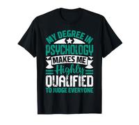 La mia Laurea in psicologia Mi Rende Altamente qualificato per Giudicare E Maglietta