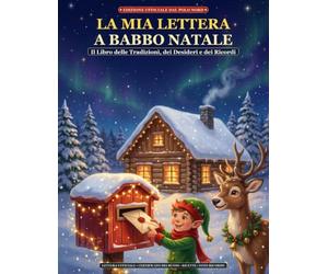 La Mia Lettera a Babbo Natale: Il Libro delle Tradizioni di Famiglia, Desideri e Ricordi | Guida alla Scrittura, Certificato Ufficiale Lista dei ... e Diario Fotografico per Bambini 4-8 Anni