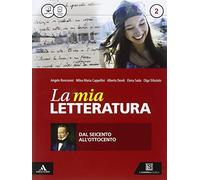 La mia letteratura - Dal seicento all'ottocento
