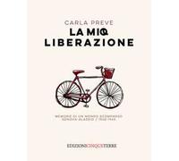 La mia Liberazione. Memorie di un mondo scomparso. Genova-Alassio, 1940-1945