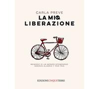 La mia Liberazione. Memorie di un mondo scomparso. Genova-Alassio, 1940-1945