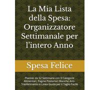 La Mia Lista della Spesa: Organizzatore Settimanale per l’intero Anno: Planner da 52 Settimane con 9 Categorie Alimentari, Pagine Posteriori Bianche ... e Linea Guida per il Taglio Facile