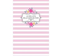 La mia Lista delle Cose da Fare: Checklist settimanale e spazio appunti. Per non dimenticare mai un appuntamento ed essere sempre organizzati! Formato tascabile.