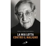 La mia lotta contro il maligno. Vita di padre Matteo La Grua - 20