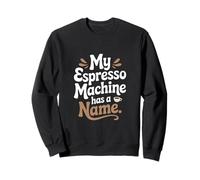 La mia macchina per caffè espresso ha un nome Preparazione del caffè domestico Felpa