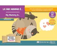 La mia mamma è…-My mummy Is...Storia kamishibai bilingue. Ediz. illustrata. Con Flashcards. Con QR Code