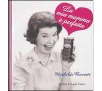 La mia mamma è perfetta. Ediz. illustrata