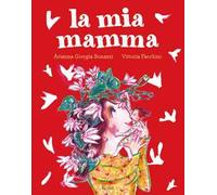 La mia mamma. Ediz. a colori