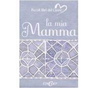 La mia mamma. Ediz. illustrata