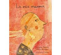 La mia mamma. Ediz. illustrata