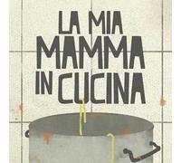 La mia mamma in cucina