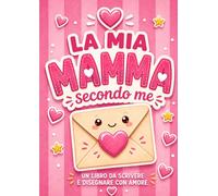 La mia mamma secondo me: Libro attività in stampatello maiuscolo da compilare e personalizzare. Un regalo originale per il compleanno e la Festa della mamma.
