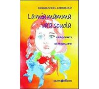 La mia mamma va a scuola. I racconti di Penelope