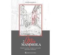 La mia Mammola. Dialoghi tra sindaci, monsignori e personalità della politica mammolese