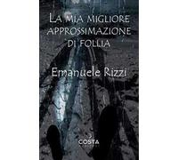 La mia migliore approssimazione di follia