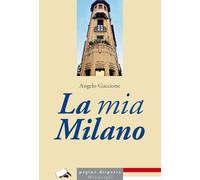 La mia Milano - Gaccione Angelo