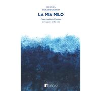 La mia Milo: Come condurre l’anima nel sogno e nella vita