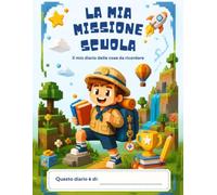La mia missione scuola: Il mio diario delle cose da ricordare