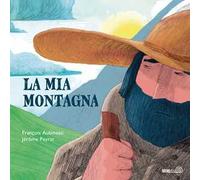 La mia montagna. Ediz. a colori