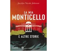 La mia Monticello e altre storie - Johnson Jocelyn Nicole