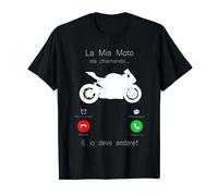 la mia moto sta chiamando e io devo andare Maglietta