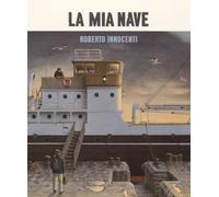 La mia nave. Ediz. a colori - Innocenti Roberto, Novesky Amy