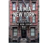 La mia New York. Vivere nella città che non dorme mai