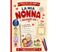 La mia nonna secondo me: Libro attività in stampatello maiuscolo da compilare e personalizzare. Un regalo originale per il compleanno e la Festa della Nonna.