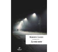 Libri Lanzo Roberto - La Mia Notte