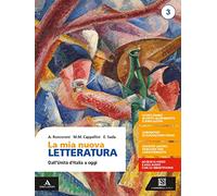 La mia nuova letteratura. Per le Scuole superiori. Con e-book. Con espansione online. Dall'Unità d'Italia a oggi (Vol. 3)