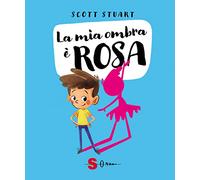 La mia ombra è rosa. Ediz. a colori