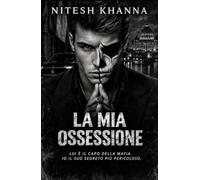 La Mia Ossessione: Lui è il capo della Mafia. Io il suo segreto più pericoloso