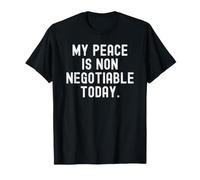 la mia Pace Non è negoziabile Oggi Bold Mindful Reminder Maglietta