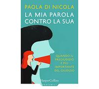 La mia parola contro la sua. Quando il pregiudizio è più importante del giudizio