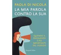 La mia parola contro la sua. Quando il pregiudizio è più importante del gi...