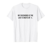 La mia password è l'ultima 8 cifre di Pi Funny Maglietta